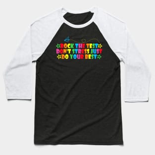 rock the test don't stress just do your best Baseball T-Shirt